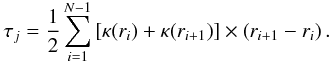 \begin{equation} \tau_j = \frac{1}{2} \sum_{i=1}^{N-1} \left[ \kappa(r_i)+\kappa(r_{i+1}) \right] \times \left( r_{i+1}-r_{i} \right). \end{equation}