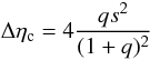 \begin{equation} \Delta\eta_{\rm c}=4\frac{qs^2}{(1+q)^2} \end{equation}