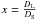 \hbox{$x= {\DL\over\DS}$}