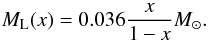 \begin{eqnarray} \ML(x) = 0.036 \frac {x}{1-x}\msun. \end{eqnarray}