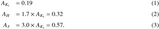 \begin{eqnarray} \Aks &&= 0.19 \\[1.5mm] \label{eq:RL_HK} \Ah &&= 1.7 \times \Aks = 0.32 \\[1.5mm] \label{eq:RL_JK} \Aj &&= 3.0 \times \Aks = 0.57. \end{eqnarray}