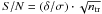 \hbox{$S/N= \it (\delta / \sigma) \cdot \sqrt{n_{\rm tr}}$}