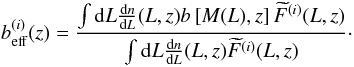 \begin{equation} b_{\rm eff}^{(i)}(z)=\frac{\int {\rm d}L\frac{{\rm d}n}{{\rm d}L}(L,z)b\left[M(L),z\right]\widetilde{F}^{(i)}(L,z)}{\int {\rm d}L\frac{{\rm d}n}{{\rm d}L}(L,z)\widetilde{F}^{(i)}(L,z)}\cdot \end{equation}