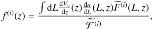 \begin{equation} f^{(i)}(z)=\frac{\int {\rm d}L\frac{{\rm d}V_{\rm c}}{{\rm d}z}(z)\frac{{\rm d}n}{{\rm d}L}(L,z)\widetilde{F}^{(i)}(L,z)}{{\cal \widetilde{F}}^{(i)}}, \end{equation}