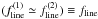 \hbox{$(f^{(1)}_{\rm line}\simeq f^{(2)}_{\rm line})\equiv f_{\rm line}$}