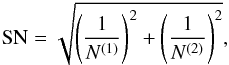 \begin{equation} {\rm SN}=\sqrt{\left(\frac{1}{N^{(1)}}\right)^2+\left(\frac{1}{N^{(2)}}\right)^2}, \label{eq:phot_noise} \end{equation}