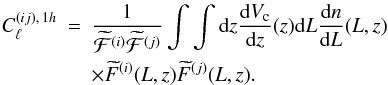 \begin{eqnarray} \label{eq4} C_{\ell}^{(ij),\,1h}&=&\frac{1}{{\cal \widetilde{F}}^{(i)}{\cal \widetilde{F}}^{(j)}}\int\int{\rm d}z\frac{{\rm d}V_{\rm c}}{{\rm d}z} (z){\rm d}L\frac{{\rm d}n}{{\rm d}L}(L,z)\nonumber\\ &&\times \widetilde{F}^{(i)}(L,z)\widetilde{F}^{(j)}(L,z). \end{eqnarray}