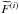 \hbox{$\widetilde{F}^{(i)}$}