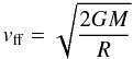 \begin{equation} v_{\rm ff} = \sqrt{\frac{2GM}{R}} \end{equation}