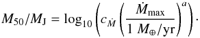 \begin{equation} M_{50}/\mj = {\rm log}_{10}\left( c_{\dot{M}} \left(\frac{\dot{M}_{\rm max}}{1 \ \mearth/{\rm yr}}\right)^a \right)\cdot \end{equation}