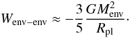 \appendix \setcounter{section}{1} \begin{equation} W_{\rm env-env} \approx - \frac{3}{5}\frac{GM_{\rm env}^2}{R_{\rm pl}} \cdot \label{equ:approxwenvenv} \end{equation}