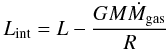 \begin{equation} L_{\mathrm{int}} = L - \frac{GM\dot{M}_{\mathrm{gas}}}{R} \label{equ:internallumcold} \end{equation}