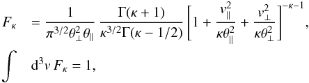 \begin{eqnarray} \label{e0} F_{\kappa} && = {1 \over \pi^{3/2} \theta_{\perp}^2 \theta_{\parallel}} \, {\Gamma (\kappa + 1) \over \kappa^{3/2} \Gamma(\kappa -1/2)} \, \Biggl[1 + {v_{\parallel}^2 \over \kappa \theta_{\parallel}^2} + {v_{\perp}^2 \over \kappa \theta_{\perp}^2}\Biggr]^{-\kappa -1}, \notag \\ \int && {\rm d}^3v\, F_{\kappa} = 1, \end{eqnarray}