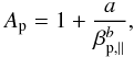 \begin{eqnarray} A_{\rm p} = 1 + {a \over \beta_{\rm p,\parallel}^b}, \label{e4} \end{eqnarray}
