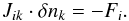 \appendix \setcounter{section}{1} \begin{equation} J_{ik}\cdot \delta n_k = -F_i. \end{equation}