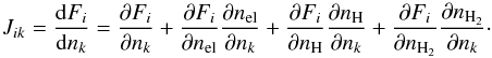 \appendix \setcounter{section}{1} \begin{equation} J_{ik} = \frac{{\rm d}F_i}{{\rm d}n_k} = \frac{\partial F_i}{\partial n_k} + \frac{\partial F_i}{\partial n_{\rm el}}\frac{\partial n_{\rm el}}{\partial n_k} + \frac{\partial F_i}{\partial n_{\rm H}}\frac{\partial n_{\rm H}}{\partial n_k} + \frac{\partial F_i}{\partial n_{\rm H_2}}\frac{\partial n_{\rm H_2}}{\partial n_k}\cdot \label{tutte} \end{equation}