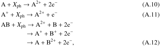 \appendix \setcounter{section}{1} \begin{eqnarray} && {\rm A} + X_{\rm ph} \rightarrow {\rm A}^{2+} + 2{\rm e}^- \label{ato1}\\ && {\rm A}^+ + X_{\rm ph} \rightarrow {\rm A}^{2+} + {\rm e}^- \label{ato2}\\ && {\rm AB} + X_{\rm ph} \rightarrow {\rm A}^{2+} + {\rm B} + 2{\rm e}^- \nonumber\\ &&\qquad\qquad \rightarrow {\rm A}^+ + {\rm B}^+ + 2{\rm e}^- \nonumber\\ &&\qquad\qquad \rightarrow {\rm A} + {\rm B}^{2+} + 2{\rm e}^-, \label{mol} \end{eqnarray}
