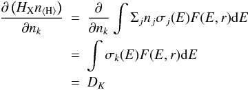 \appendix \setcounter{section}{1} \begin{eqnarray} \frac{\partial \left(H_{\rm X}\ntot \right)}{\partial n_k} &=& \frac{\partial}{\partial n_k} \int \Sigma_j n_j \sigma_j(E) F(E,r){\rm d}E \nonumber \\ &=& \int \sigma_k(E) F(E,r){\rm d}E \nonumber\\ &=& D_K \label{hxder} \end{eqnarray}