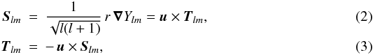 \begin{eqnarray} \vec{S}_{lm}&=&\frac{1}{\sqrt{l(l+1)}}\,r\,\vec{\nabla} Y_{lm}=\vec{u}\times\vec{T}_{lm}, \\ \label{T=-uxS} \vec{T}_{lm}&=&-\,\vec{u}\times\vec{S}_{lm}, \end{eqnarray}
