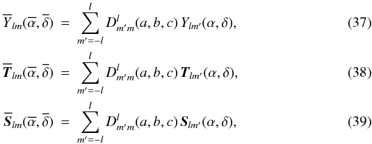 \begin{eqnarray} \label{transformation-Y} \overline{Y}_{lm}(\overline{\alpha},\overline{\delta})&=& \sum_{m^\prime=- l}^l D^l_{m^\prime m}(a,b,c)\,Y_{lm^\prime}(\alpha,\delta), \\ \label{transformation-T} \overline{\vec{T}}_{lm}(\overline{\alpha},\overline{\delta})&=& \sum_{m^\prime=- l}^l D^l_{m^\prime m}(a,b,c)\,\vec{T}_{lm^\prime}(\alpha,\delta), \\ \label{transformation-S} \overline{\vec{S}}_{lm}(\overline{\alpha},\overline{\delta})&=& \sum_{m^\prime=- l}^l D^l_{m^\prime m}(a,b,c)\,\vec{S}_{lm^\prime}(\alpha,\delta), \end{eqnarray}
