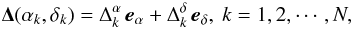 \begin{equation} \label{vectorfield} \vec{\Delta}(\alpha_k, \delta_k) = \Delta^\alpha_k\,\vec{e}_\alpha + \Delta^\delta_k\,\vec{e}_\delta, \ k = 1, 2, \cdots, N,\vspace{-1.5mm} \end{equation}