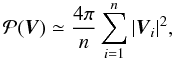 \begin{equation} \label{powernum} \mathcal{P}(\vec{V}) \simeq \frac{4\pi}{n}\sum_{i=1}^{n} |\vec{V}_i|^2, \end{equation}