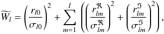 \begin{equation} \label{Parsevalchi2} \widetilde{W_l} = {\left(\frac{r_{l0}}{\sigma_{l0}}\right)}^2 + \sum_{m=1}^{l}\ \left({\left(\frac{r_{lm}^{\Re}}{\sigma_{lm}^{\Re}}\right)}^2 +{\left(\frac{r_{lm}^{\Im}}{\sigma_{lm}^{\Im}}\right)}^2\right), \end{equation}