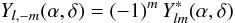 \begin{equation} \label{ylminusm} Y_{l,-m}(\alpha,\delta) = (-1)^m \, Y_{lm}^{\ast}(\alpha,\delta) \end{equation}