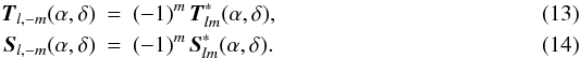\begin{eqnarray} \label{conjugated} \vec{T}_{l,-m}(\alpha,\delta) &=& (-1)^m \, \vec{T}_{lm}^{\ast}(\alpha,\delta), \\ \vec{S}_{l,-m}(\alpha,\delta) &=& (-1)^m \, \vec{S}_{lm}^{\ast}(\alpha,\delta). \end{eqnarray}