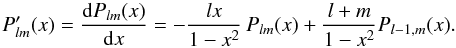 \appendix \setcounter{section}{2} \begin{equation} \label{legderiv} P^\prime_{lm}(x)=\frac{{\rm d}P_{lm}(x)}{{\rm d}x} = -\frac{lx}{1-x^2}\,P_{lm}(x) +\frac{l+m}{1-x^2}P_{l-1,m}(x). \end{equation}