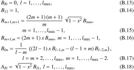 \appendix \setcounter{section}{2} \begin{eqnarray} &&B_{l0}=0,\ l=1,\dots,l_{\rm max}, \\ &&B_{11}=1, \\ &&B_{m+1,m+1}={(2m+1)\,(m+1)\over m}\,\sqrt{1-x^2}\,B_{mm},\ \nonumber\\ &&\qquad \qquad m=1,\dots,l_{\rm max}-1, \\ &&B_{m+1,m}=(2m+1)\,x\,B_{mm},\ m=1,\dots,l_{\rm max}-1, \\ &&B_{lm}= {1\over l-m}\,\left((2l-1)\,x\,B_{l-1,m} -(l-1+m)\,B_{l-2,m}\right),\ \nonumber\\ &&\qquad \qquad l=m+2,\dots,l_{\rm max},\ m=1,\dots,l_{\rm max}-2. \\ &&A_{l0}=\sqrt{1-x^2}\,B_{l1},\ l=1,\dots,l_{\rm max}, \end{eqnarray}