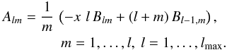 \appendix \setcounter{section}{2} \begin{eqnarray} &&A_{lm}={1\over m}\,\left(-x\,\,l\,B_{lm} +(l+m)\,B_{l-1,m}\right),\ \nonumber\\ &&\qquad \qquad m=1,\dots,l,\ l=1,\dots,l_{\rm max}. \end{eqnarray}