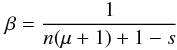 \begin{equation} \beta= \frac{1}{n(\mu+1)+1-s}\label{beta} \end{equation}