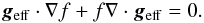 \begin{equation} \label{eq_diff} \vec g_\mathrm{eff}\cdot\nabla f+f\nabla\cdot\vec g_\mathrm{eff}=0. \end{equation}