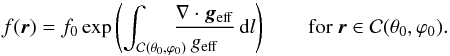 \begin{equation} \label{eq_int} f(\vec r)=f_0\exp\left(\int_{\mathcal{C}(\theta_0,\varphi_0)} \!\!\!\!\!\frac{\nabla\cdot\vec g_\mathrm{eff}}{g_\mathrm{eff}}\,\mathrm{d}l\right) \qquad\mbox{for } \vec r \in \mathcal{C}(\theta_0,\varphi_0). \end{equation}