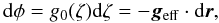\begin{equation} \label{eq_curv1} \mathrm{d}\phi=g_0(\zeta)\mathrm{d}\zeta=-\vec g_\mathrm{eff}\cdot\mathrm{d}\vec r, \end{equation}