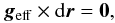 \begin{equation} \label{eq_curv2} \vec g_\mathrm{eff}\times\mathrm{d}\vec r=\vec 0, \end{equation}