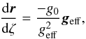 \begin{equation} \label{eq_curve} \frac{\mathrm{d}\vec r}{\mathrm d\zeta}=\frac{-g_0}{g_\mathrm{eff}^2}\vec g_\mathrm{eff}, \end{equation}