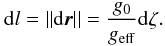 \begin{equation} \label{eq_dl} \mathrm{d} l=||\mathrm{d}\vec r||=\frac{g_0}{g_\mathrm{eff}}\mathrm{d}\zeta. \end{equation}