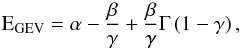 \begin{equation} \mathrm{E}_{\rm GEV}=\alpha-\frac{\beta}{\gamma}+\frac{\beta}{\gamma}\Gamma\left(1-\gamma\right), \end{equation}