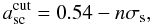 \begin{equation} a^{\rm cut}_{\rm sc}=0.54 - n\sigma_{\rm s}, \end{equation}
