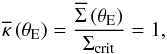 \begin{equation} \overline\kappa\left(\theta_{\rm E}\right) = \frac{\overline\Sigma\left(\theta_{\rm E}\right)} {\Sigma_{\rm crit}}=1, \end{equation}