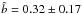 \hbox{$\hat b = 0.32 \pm 0.17$}