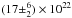 \hbox{$(17 \pm^6_2) \times 10^{22}$}