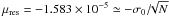 \hbox{$\mu_{\rm res} = -1.583 \times 10^{-5} \simeq -\sigma_{0}/\!\!\sqrt{N}$}