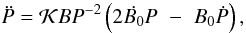 \begin{equation} \ddot{P}={\cal{K}}BP^{-2}\left(2\dot{B_0}P\,\,-\,\,B_0\dot{P}\right), \end{equation}