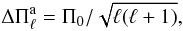\begin{equation} \Delta \Pi_{\ell}^{\rm a}= \Pi_0 / \sqrt{\ell(\ell+1)}, \label{aps} \end{equation}