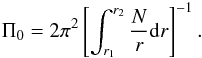\begin{equation} \label{asympeq} \Pi_0= 2 \pi^2 \left[\int_{r_1}^{r_2} \frac{N}{r} {\rm d}r\right]^{-1}. \end{equation}