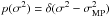 \hbox{$p(\sigma^2)=\delta(\sigma^2-\sigma^2_\mathrm{MP})$}