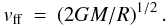 \begin{eqnarray} v_{\rm ff} & = & \left( 2GM/R \right)^{1/2}. \end{eqnarray}